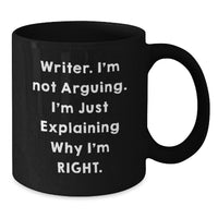 Load image into Gallery viewer, Funny Writer Gifts for Friends, 'I'm Not Arguing. I'm Just Explaining Why I'm Right.' Black Coffee Mug, Birthday Unique Gifts from Men, Women, Family - Additional
