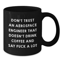 Load image into Gallery viewer, Funny Aerospace Engineer Gifts from Friends for Birthday - &#39;Don&#39;t Trust...&#39; Black Coffee Mug - Additional
