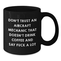 Load image into Gallery viewer, Funny Aircraft Mechanic Gifts from Friends, Unique Black Coffee Mugs for Men and Women, Inspirational Quote, Graduation Unique Gifts, Gifts for Him from Her, Gifts from Family to Aircraft Mechanic - Additional
