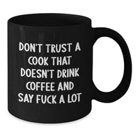Load image into Gallery viewer, Funny Cook Gifts for Him, Black Coffee Mug with Quote &#39;Don&#39;t Trust A Cook That Doesn&#39;t Drink Coffee And Say F--k A Lot&#39;, Birthday Unique Gifts from Men to Friends - Additional
