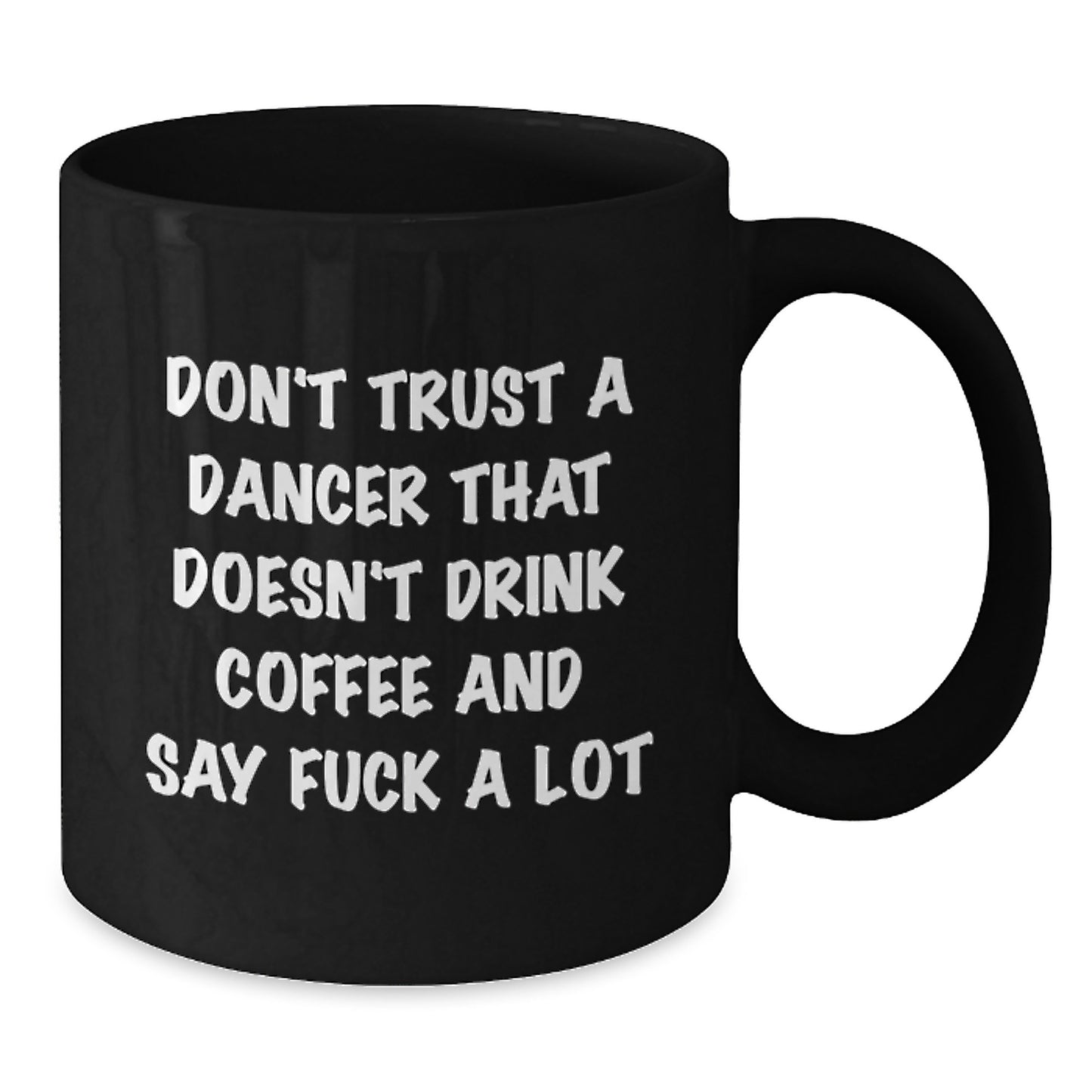 Funny Dancer Gifts from Friends to Dancer for Christmas Unique Mugs Black Coffee Mug Don't Trust A Dancer - Additional