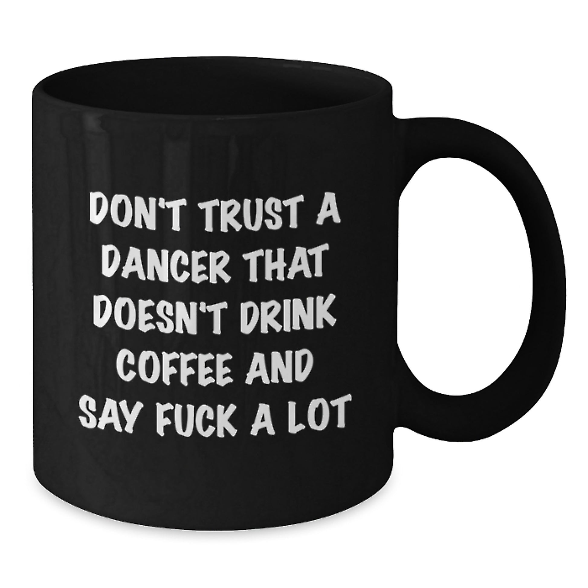 Funny Dancer Gifts from Friends to Dancer for Christmas Unique Mugs Black Coffee Mug Don't Trust A Dancer - Additional