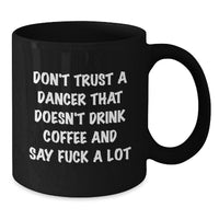 Load image into Gallery viewer, Funny Dancer Gifts from Friends to Dancer for Christmas Unique Mugs Black Coffee Mug Don&#39;t Trust A Dancer - Additional
