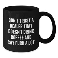 Load image into Gallery viewer, Funny Dealer Gifts from Friends - Don&#39;t Trust a Dealer Who Doesn&#39;t Drink Coffee and Say F*ck a Lot - Birthday Unique Gifts for Dealers, Men, and Women - Additional
