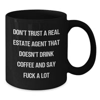Load image into Gallery viewer, Funny Real Estate Agent Gifts for Men Women Friends - Black Coffee Mug with Sassy Quote &#39;Don&#39;t Trust A Real Estate Agent That Doesn&#39;t Drink Coffee&#39; Christmas Unique Gifts from Friends Family - Additional
