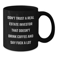 Load image into Gallery viewer, Funny Real Estate Investor Gifts for Men from Friends - Black Coffee Mug with &#39;Don&#39;t Trust A Real Estate Investor That Doesn&#39;t Drink Coffee And Say F--k A Lot&#39; Quote, Birthday Unique Gifts - Additional
