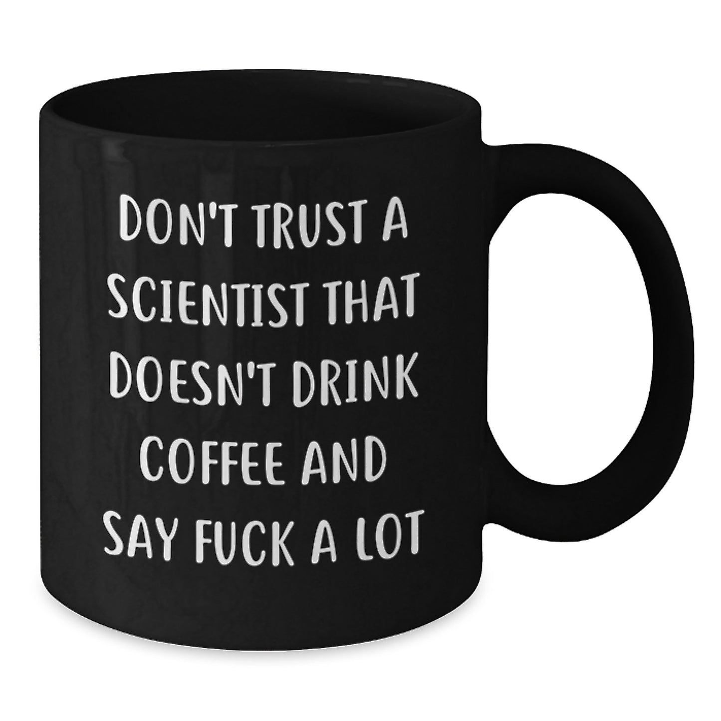 Funny Scientist Gifts for Him or Her, Black Coffee Mug with Quote 'Don't Trust A Scientist That Doesn't Drink Coffee And Say F--k A Lot', Birthday Unique Gifts from Friends or Family - Additional