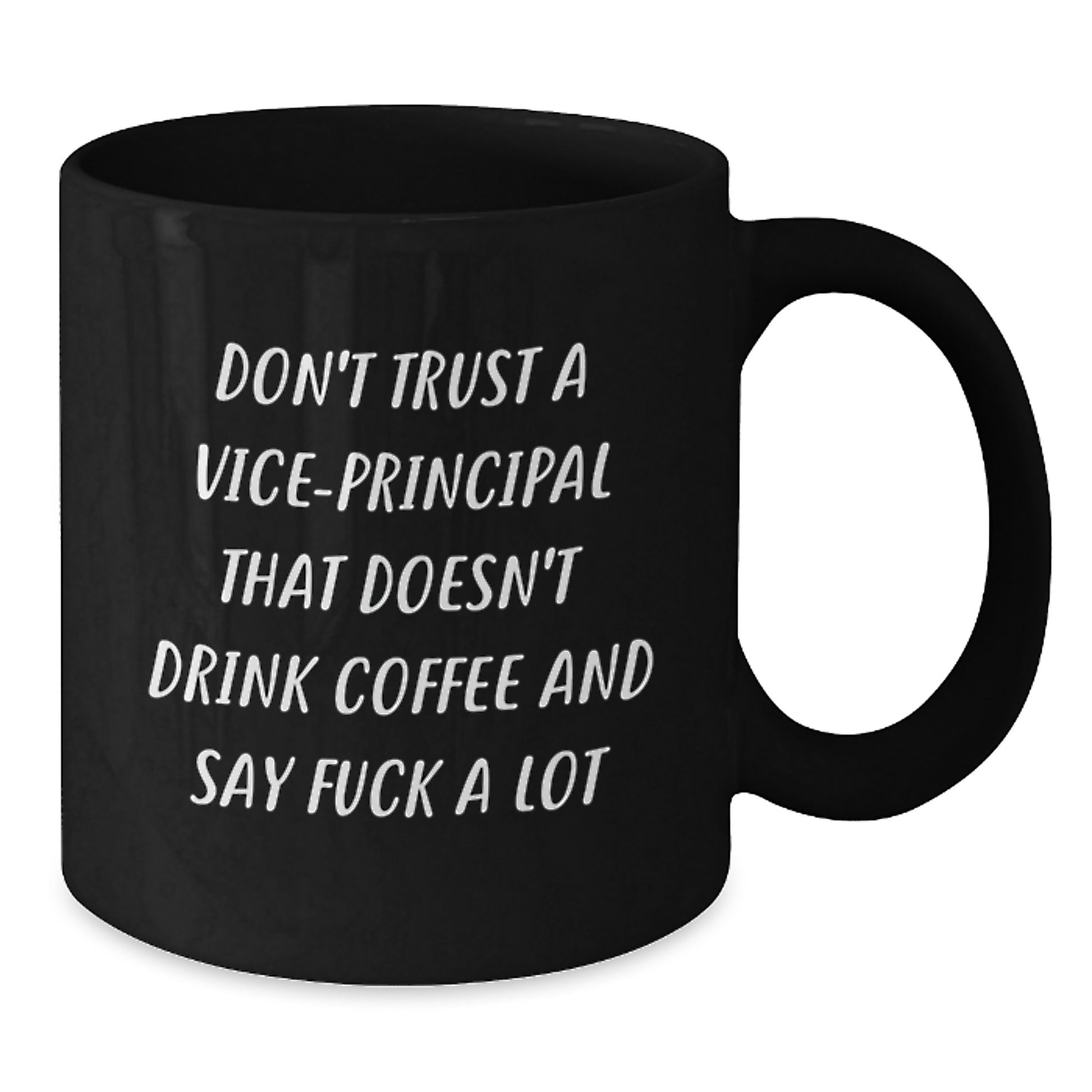 Funny Vice-principal Gifts for Birthday: Black Coffee Mug with Quote 'Don't Trust A Vice-principal That Doesn't Drink Coffee And Say F--k A Lot' Gifts from Friends, Coworkers or Family - Additional