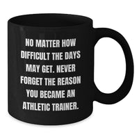 Load image into Gallery viewer, Inspirational Quotes for Athletic Trainers, Gifts from Friends to Athletic Trainer, 11oz Black Coffee Mug - Additional

