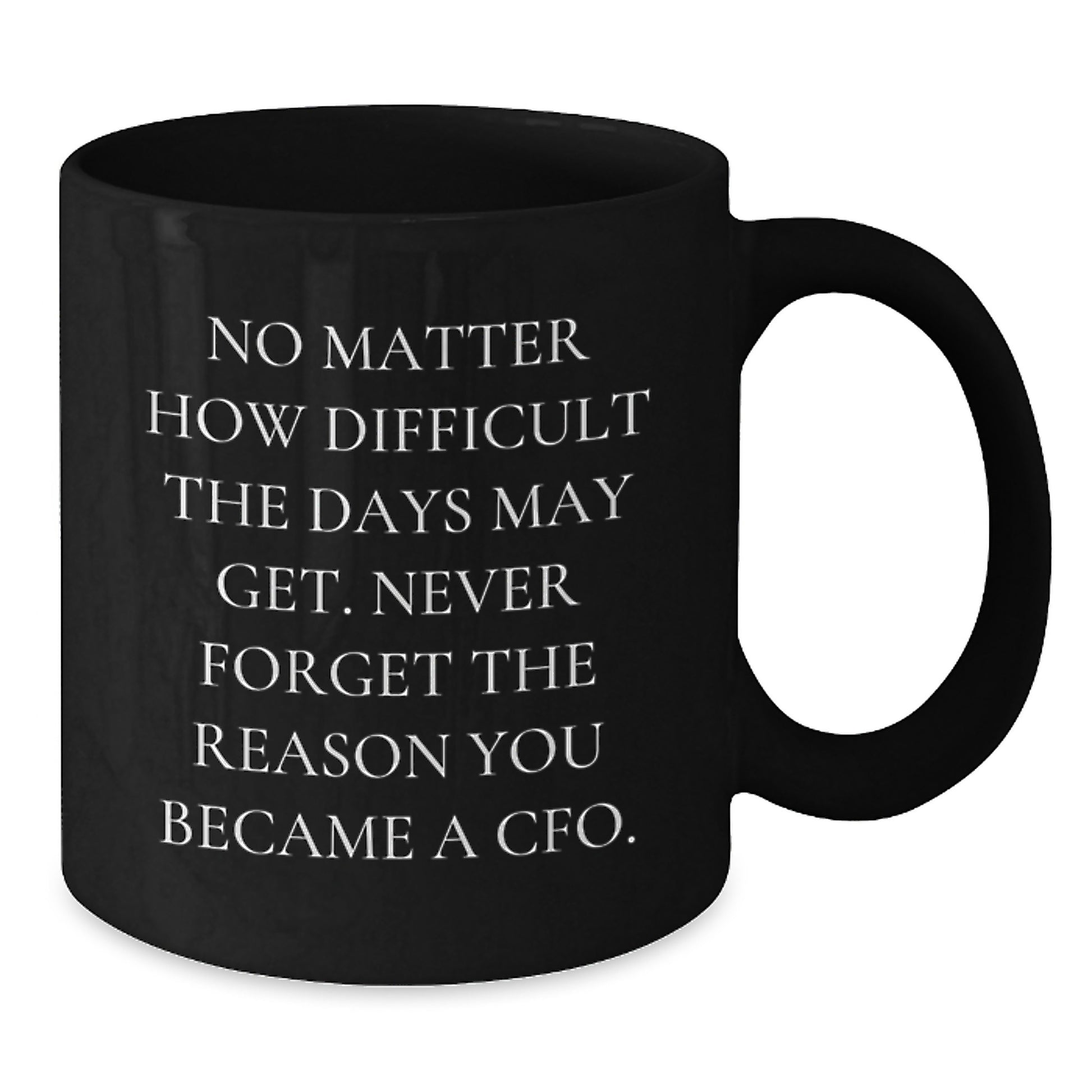 CFO Inspirational Mugs, Funny Quote Gifts for Him or Her, Black Coffee Mug Gifts from Friends or Family, Birthdays and Special Occasions, CFO Gifts for Men or Women - Additional