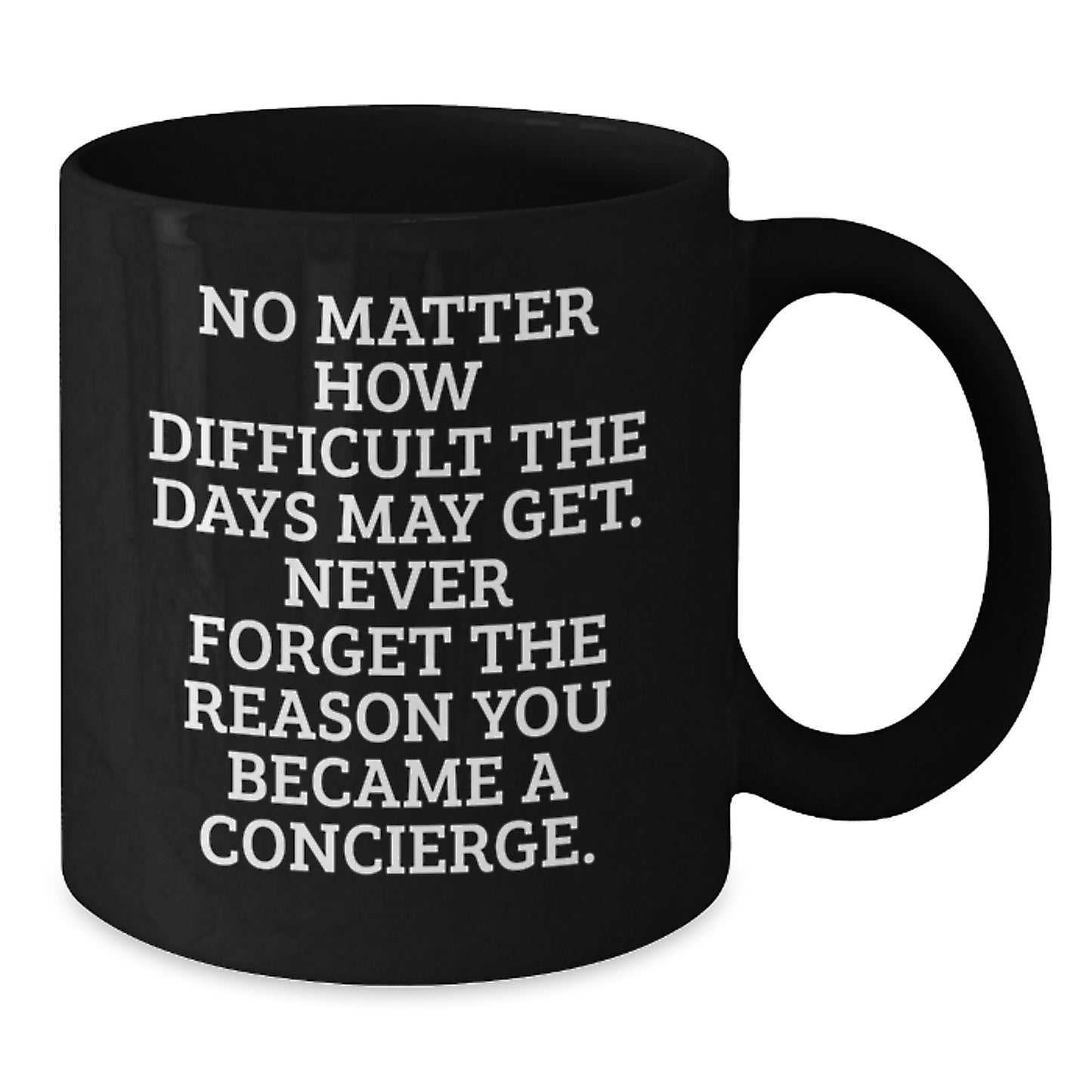 Inspirational Concierge Quotes, Gifts from Friends for Concierge, Black Coffee Mug, Birthday Unique Gifts, Gifts for Concierge - Additional