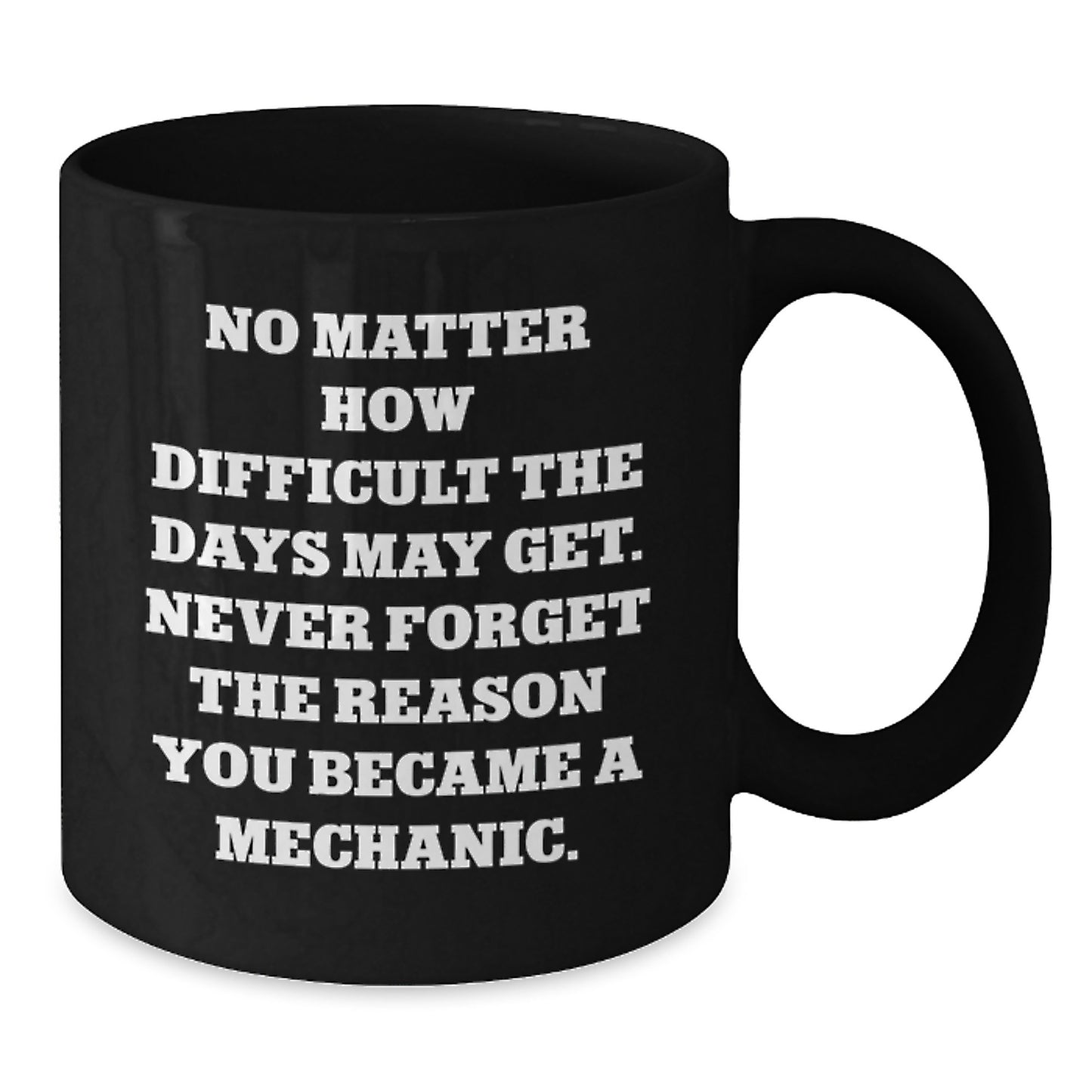 Mechanic Humor Coffee Mug, Gifts from Friends for Mechanic Birthday, Quote: Never Forget Reason You Became, Funny Mechanic Gifts - Additional