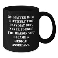 Load image into Gallery viewer, Medical Assistant Gifts, Funny Quote, Black Coffee Mug - Gifts from Friends, Coworkers or Family - Medical Assistant Birthday Unique Gifts - Additional
