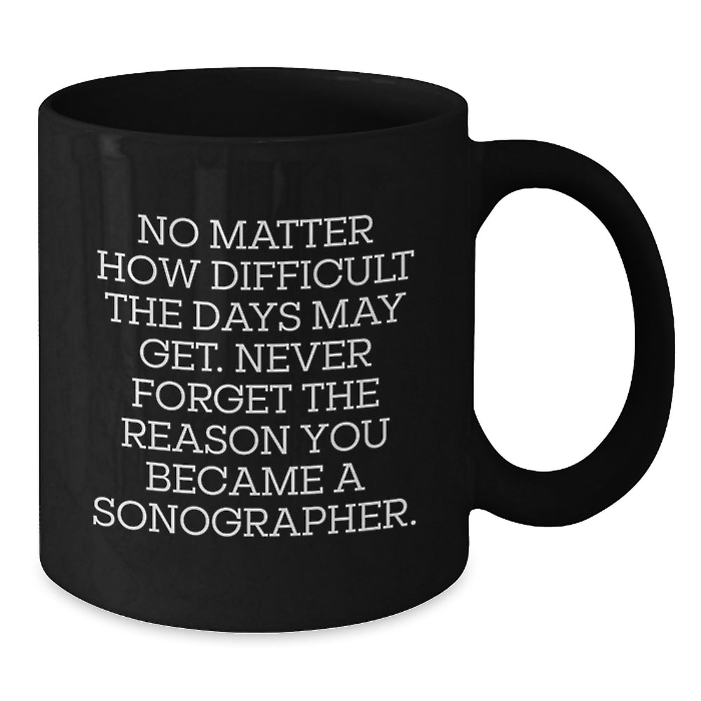 Funny Sonographer Gifts from Friends - Black Coffee Mug with Inspirational Quote, Birthday Unique Gifts for Sonographer - Main
