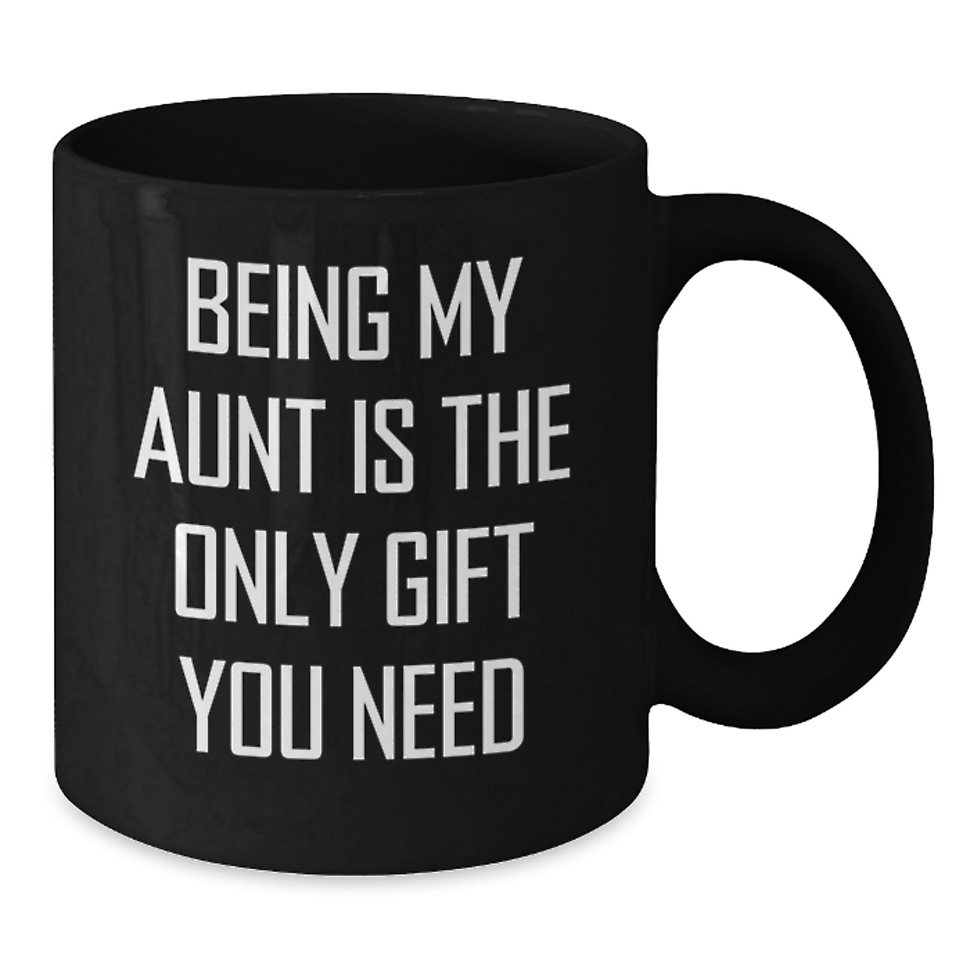 Being My Aunt Is The Only Gift, Funny Aunt Birthday Unique Gift Ideas, Black Coffee Mug Gifts from Family - Additional