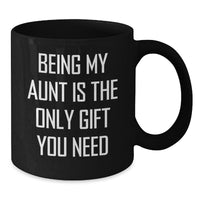 Load image into Gallery viewer, Being My Aunt Is The Only Gift, Funny Aunt Birthday Unique Gift Ideas, Black Coffee Mug Gifts from Family - Additional
