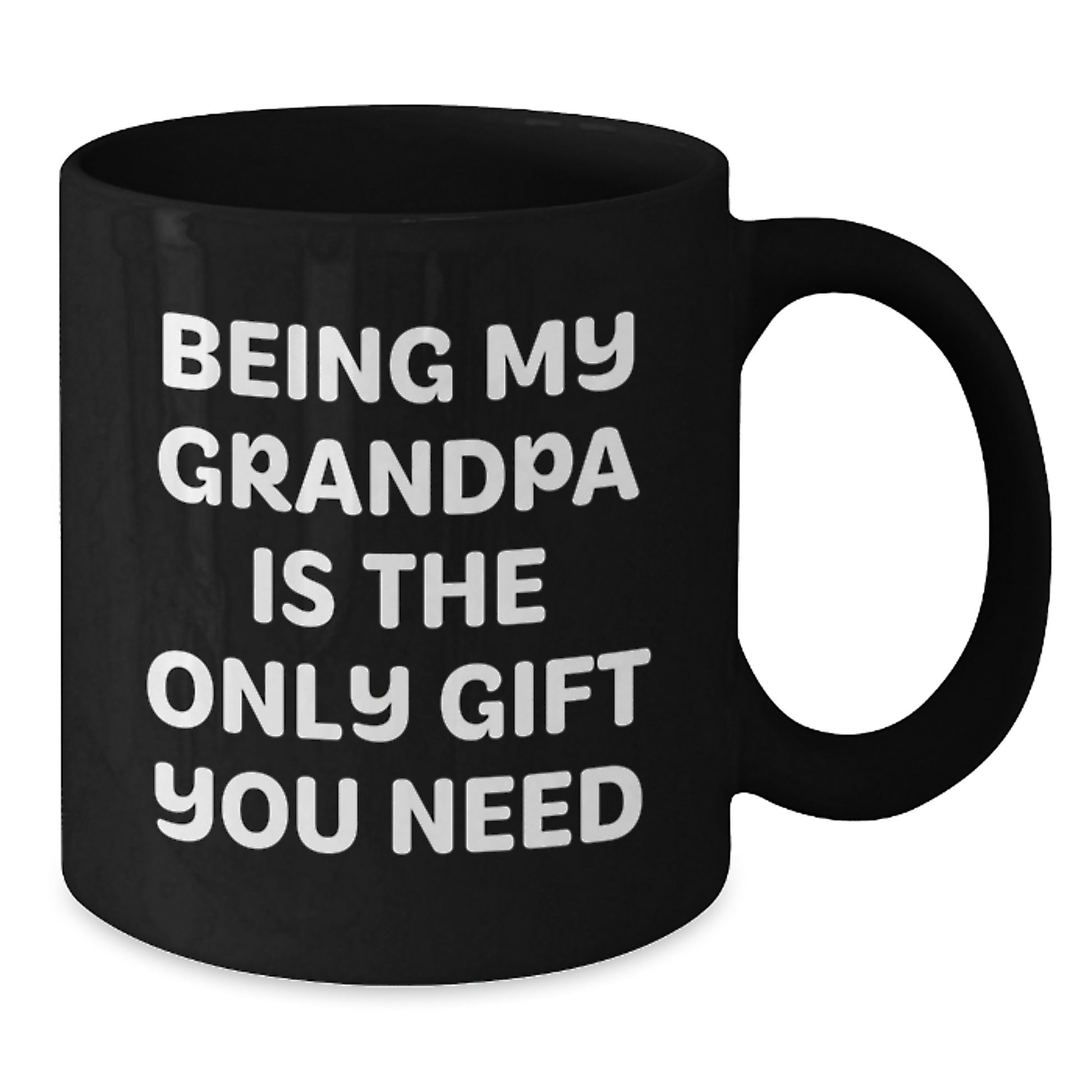 Funny Grandpa Gifts - Being My Grandpa Is The Only Gift You Need, Black Coffee Mug for Birthday, Gifts from Family, Gifts for Grandpa - Additional