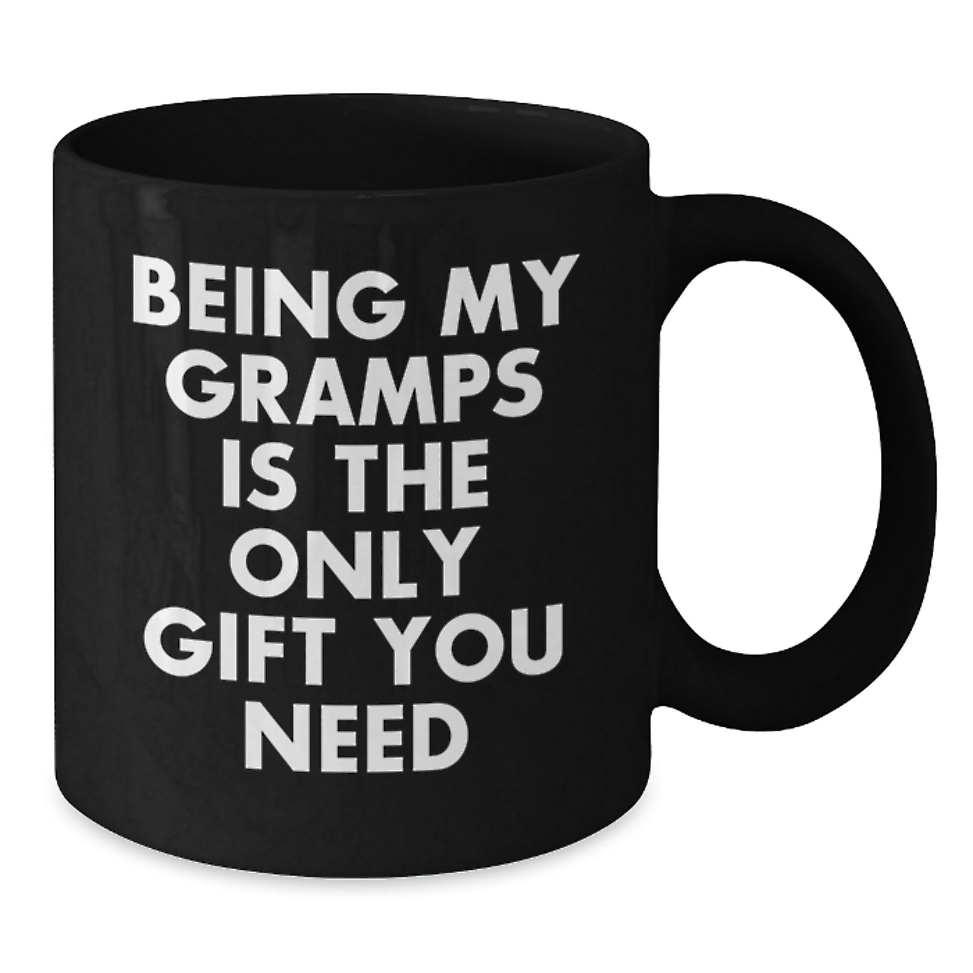Funny Gifts from Men to Gramps - Black Coffee Mug with Inspirational Quote Being My Gramps Is The Only Gift You Need - Additional