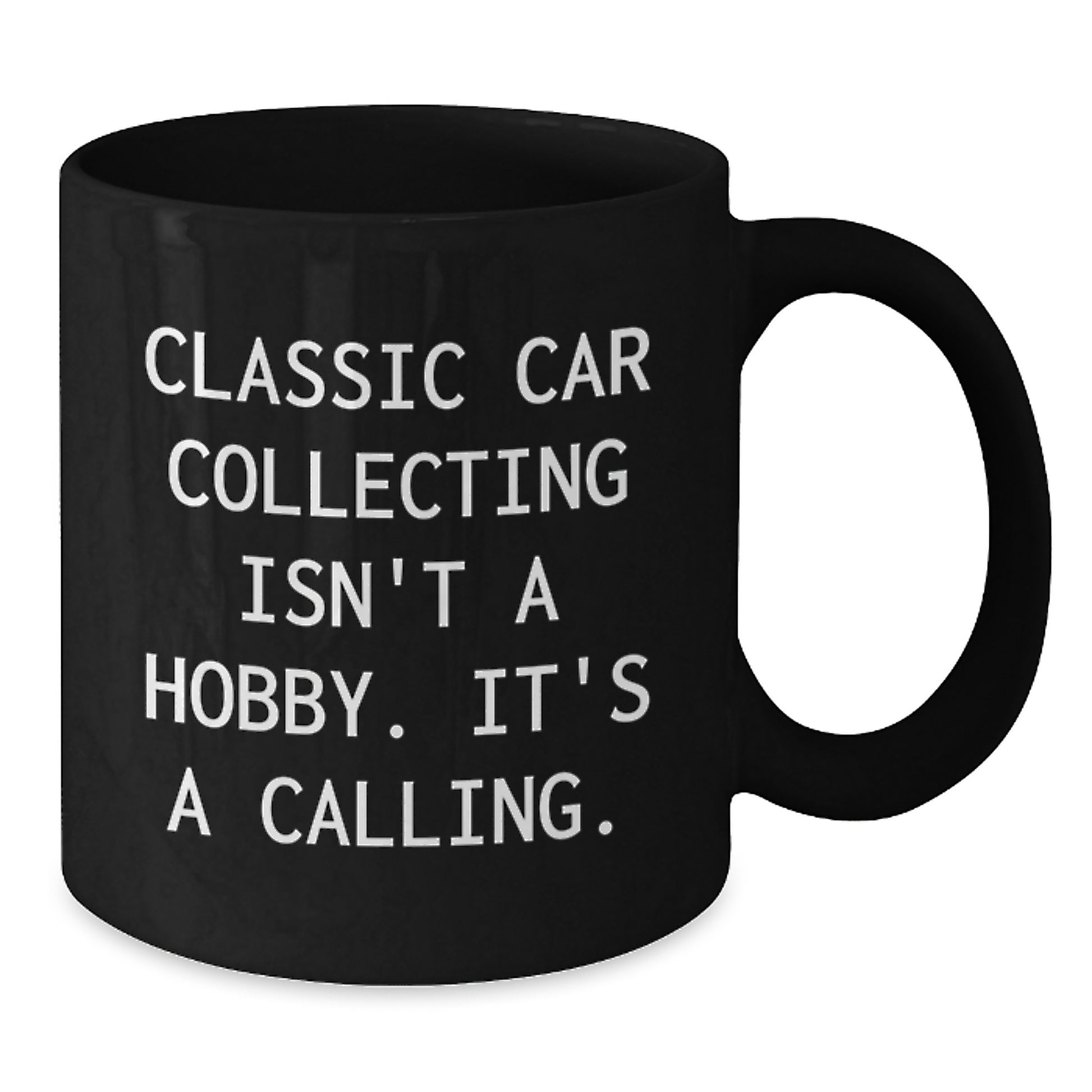 Funny Classic Car Collecting Gifts from Friends for Birthday, 'Classic Car Collecting Isn't A Hobby. It's A Calling.' Black Coffee Mug - Additional