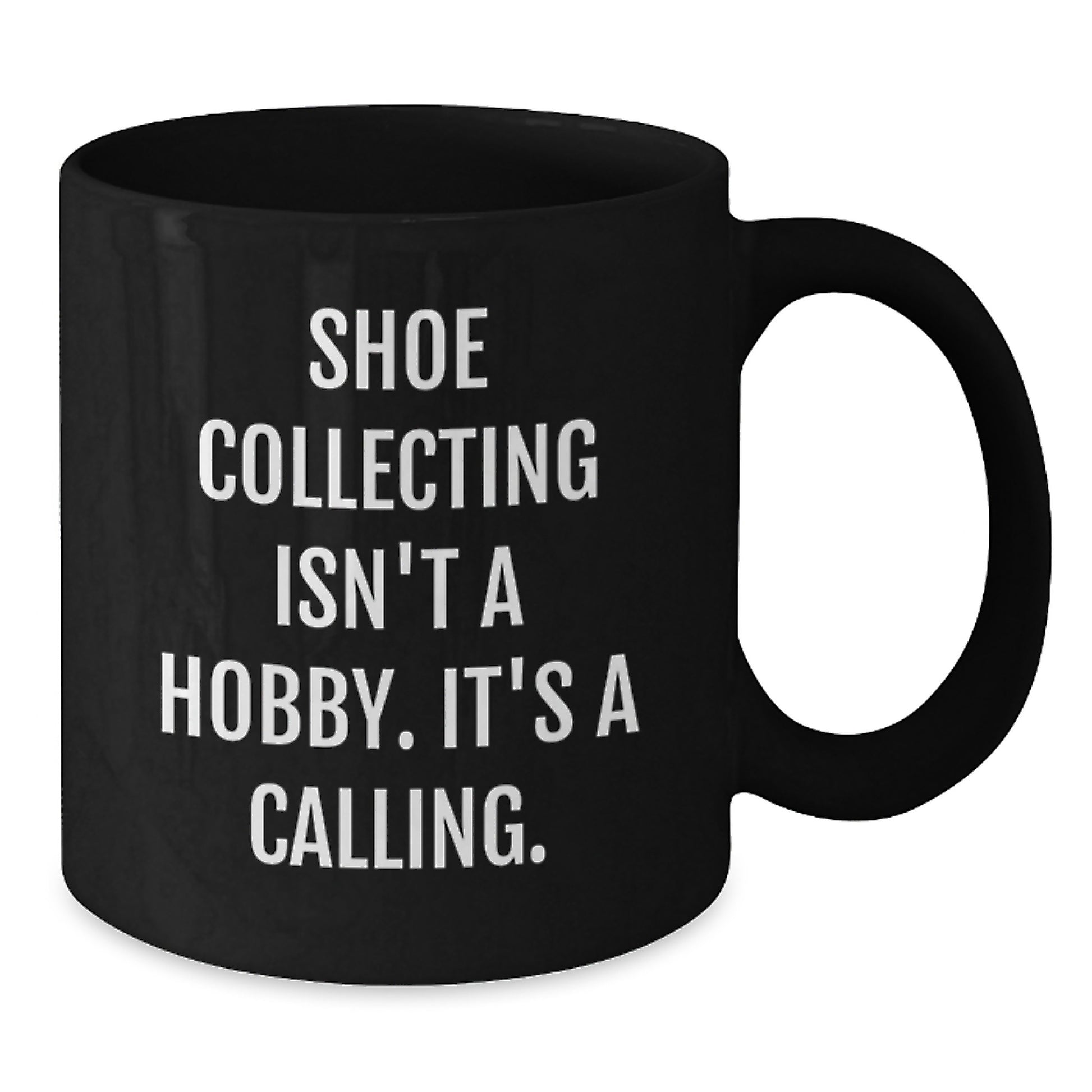 Shoe Collecting Enthusiast Gifts for Men from Friends - Funny Quote Black Coffee Mug - Additional