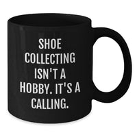 Load image into Gallery viewer, Shoe Collecting Enthusiast Gifts for Men from Friends - Funny Quote Black Coffee Mug - Additional
