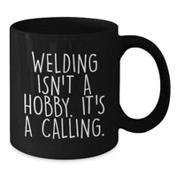 Load image into Gallery viewer, Funny Welding Quotes Black Coffee Mugs, Gifts for Welding Men, Women, Friends, or Coworkers from Family, Unique Christmas Unique Gifts - Additional
