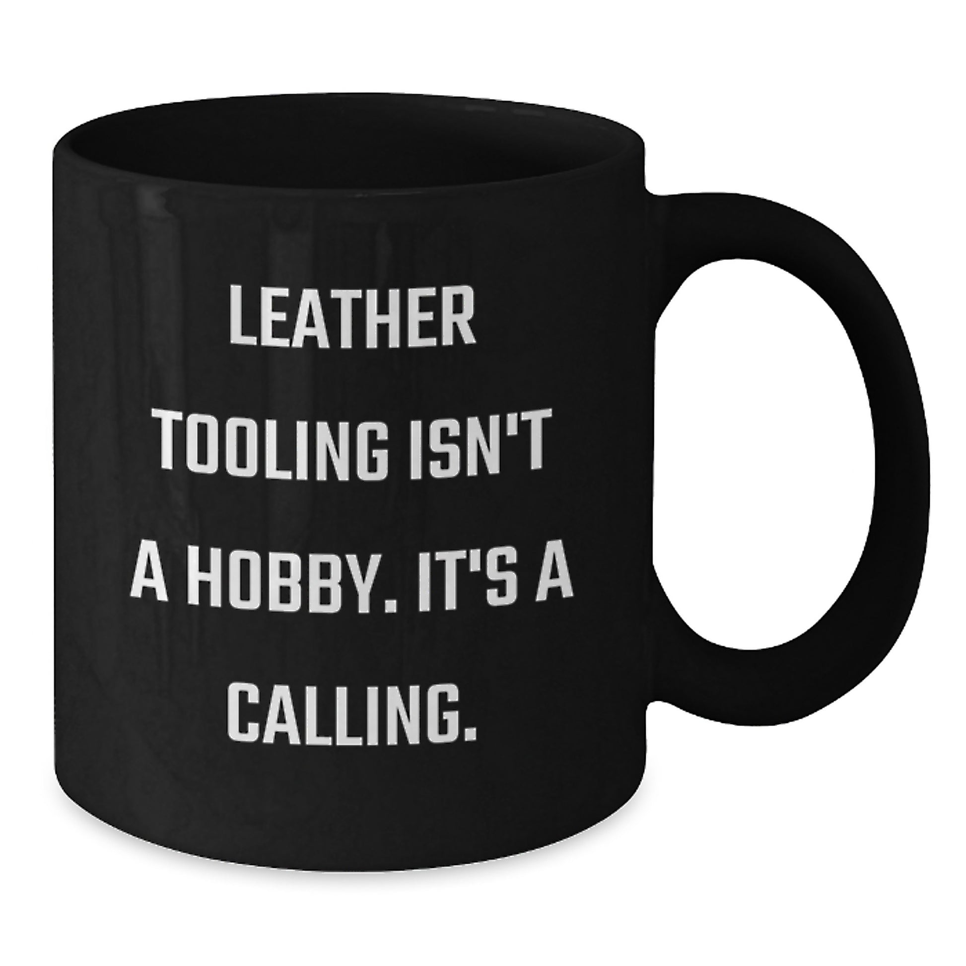 Funny Leather Tooling Gifts from Friends for Men - 'Leather Tooling Isn't A Hobby. It's A Calling.' Unique Christmas Unique Gifts - Additional