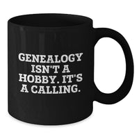 Load image into Gallery viewer, Genealogy Isn&#39;t A Hobby Gifts for Her, Funny Black Coffee Mug, Gifts from Family, Unique Christmas Unique Gifts - Additional
