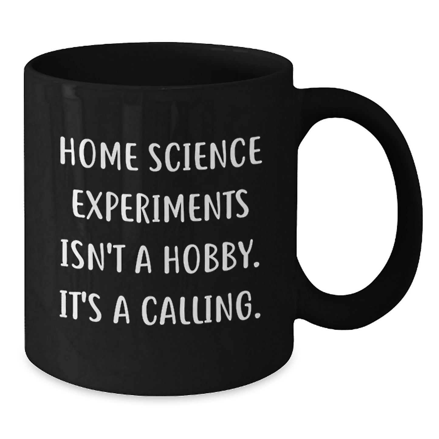 Funny Inspirational Home Science Experiments Gifts for Men from Friends - Black Coffee Mug - Home Science Experiments Isn't A Hobby Its A Calling Christmas Unique - Additional