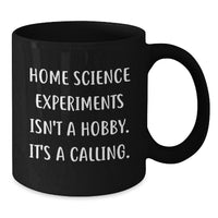Load image into Gallery viewer, Funny Inspirational Home Science Experiments Gifts for Men from Friends - Black Coffee Mug - Home Science Experiments Isn&#39;t A Hobby Its A Calling Christmas Unique - Additional

