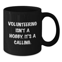 Load image into Gallery viewer, Funny Volunteering Quote Black Coffee Mugs Gifts from Men to Friends and Family Christmas Unique Gifts - Additional
