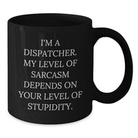 Load image into Gallery viewer, Dispatcher&#39;s Sarcasm Level Gifts from Friends for Birthday - Funny Black Coffee Mug - Additional
