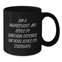 Load image into Gallery viewer, Funny Hairstylist Gifts from Friends, Christmas Unique Mugs for Coffee Lovers with Sarcasm Quote - Black Coffee Mug - Additional
