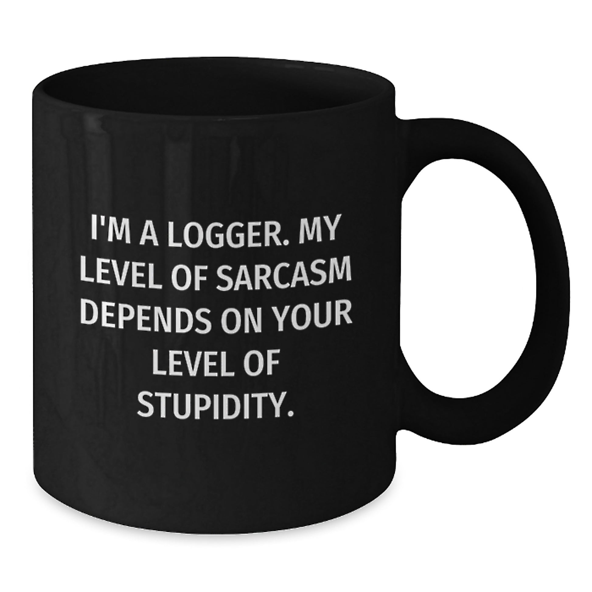 Funny Logger Gifts from Friends for Men, 'I'm a Logger' Sarcasm Christmas Unique Mug, Black Coffee Mug for Logger - Additional