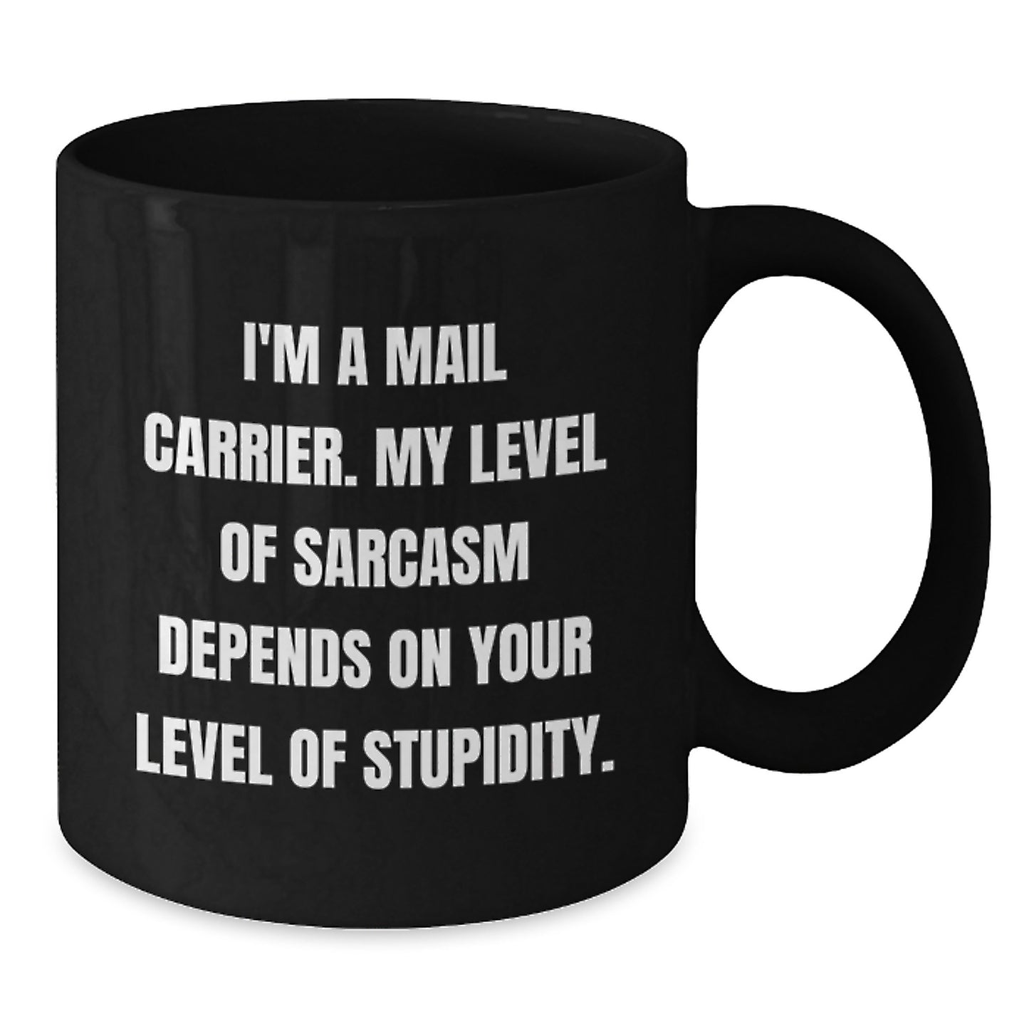 Funny Mail Carrier Gifts from Friends - 'I'm A Mail Carrier...' Black Coffee Mug for Birthday - Additional