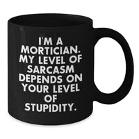 Load image into Gallery viewer, Unique Christmas Unique Gifts from Friends for Mortician Men Funny Black Coffee Mug Quotes - Additional

