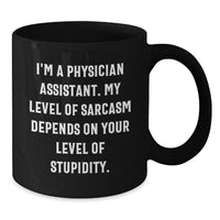 Load image into Gallery viewer, Funny Physician Assistant Gifts for Men from Family, Unique Black Coffee Mugs for Birthday, Sarcastic Quote on 11oz or 15oz Ceramic Mug, Perfect for Physician Assistant Friends - Additional
