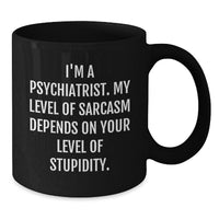 Load image into Gallery viewer, Funny Psychiatrist Inspired Black Coffee Mugs Gifts from Friends to Psychiatrist Coworkers on Christmas Unique Gifts - Additional
