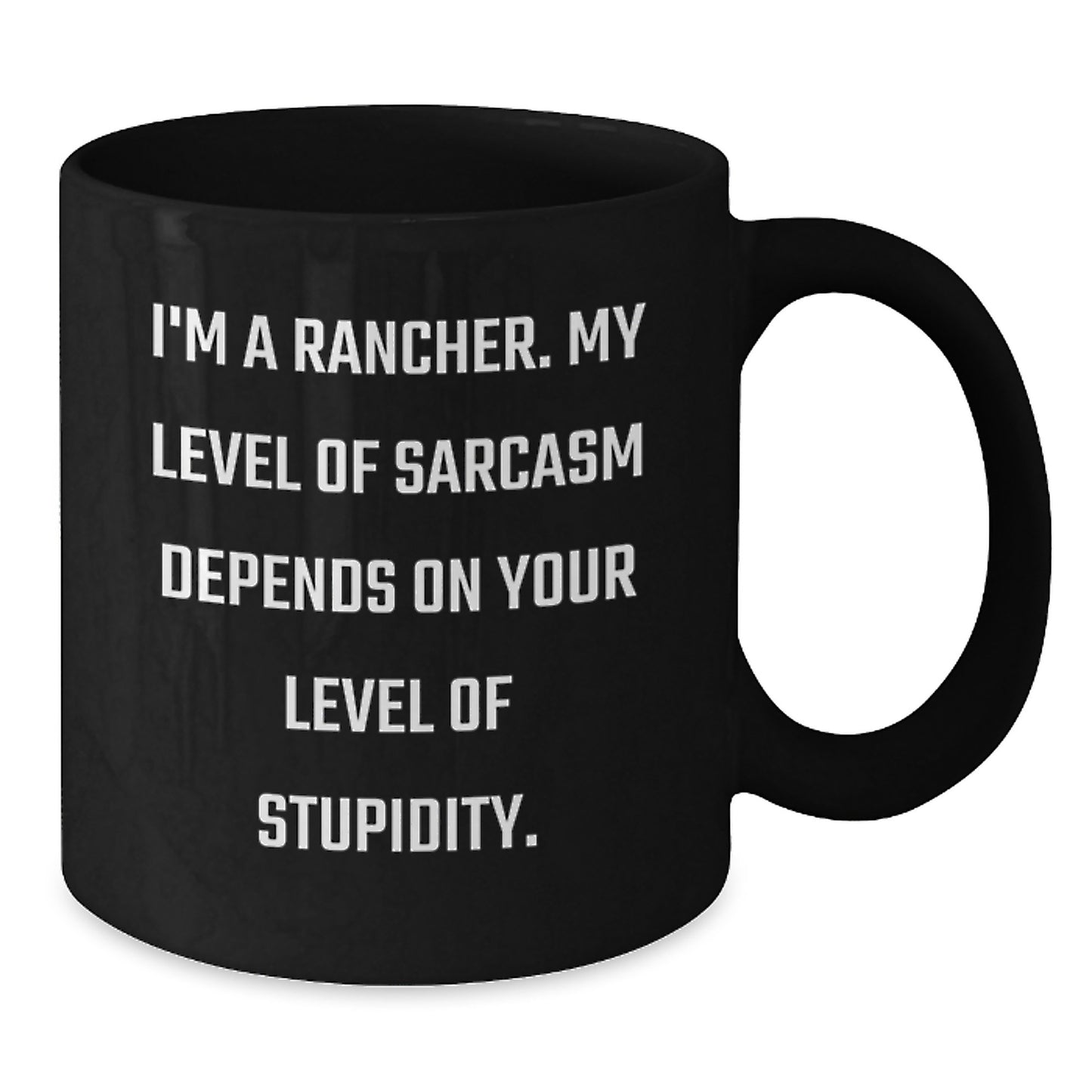 Funny Rancher Gifts from Friends for Men - Christmas Unique Mugs, Sarcasm Level Dependent Coffee Mug - Additional