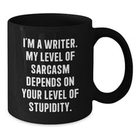 Load image into Gallery viewer, Funny Writer Gifts from Friends, Inspirational Black Coffee Mugs for Writer, Christmas Unique Mugs with Quote 'I'm A Writer. My Level Of Sarcasm Depends On Your Level Of Stupidity.' for Men - Additional
