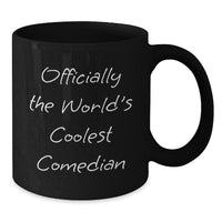 Load image into Gallery viewer, Officially The Worlds Coolest Comedian Funny Quote Black Coffee Mug Gifts for Comedian Friends Men Women - Additional
