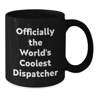 Load image into Gallery viewer, Funny Dispatcher Gifts for Christmas, Officially The World&#39;s Coolest Dispatcher Black Coffee Mug, Unique Presents for Dispatchers from Family - Additional
