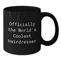 Load image into Gallery viewer, Funny Hairdresser Gifts for Hairdressers Black Coffee Mug Officially The Worlds Coolest Hairdresser Christmas Unique Gifts from Friends to Hairdressers - Additional
