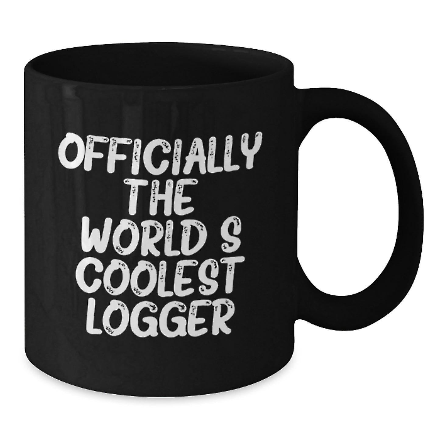 Funny Logger Gifts for Men - Christmas Unique Gifts from Friends - Black Coolest Coffee Mug Officially The Worlds Coolest Logger - Additional