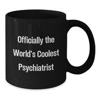 Load image into Gallery viewer, Gifts from Friends for The World&#39;s Coolest Psychiatrist - Funny Quote Black Coffee Mug, Christmas Unique Gift - Additional
