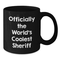Load image into Gallery viewer, Funny Sheriff Gifts, Christmas Unique Presents for Men, Sheriff Black Coffee Mug, &#39;Officially The World&#39;s Coolest Sheriff&#39; Quote - Additional
