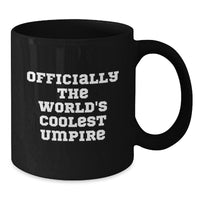 Load image into Gallery viewer, Funny Umpire Gift for Him, Officially The World's Coolest Umpire Quote on Black Coffee Mug, Christmas Unique Gifts from Men - Additional

