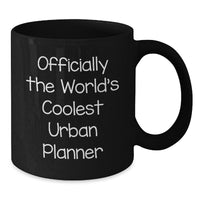 Load image into Gallery viewer, Gifts for Urban Planner, Officially The World&#39;s Coolest Urban Planner Black Coffee Mug, Funny Quote Christmas Unique Gifts from Men to Women Friends Coworkers Family - Additional
