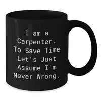 Load image into Gallery viewer, Funny Gifts from Friends for Carpenter with I&#39;m Never Wrong Black Coffee Mug, Unique Christmas Unique Gifts for Men - Additional
