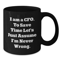 Load image into Gallery viewer, Funny CFO Christmas Unique Gift Ideas - &#39;I&#39;m Never Wrong&#39; Black Coffee Mug for Men, Women, Friends, Family, Coworkers - Black 11oz or 15oz Ceramic Mug - Additional
